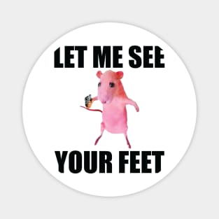 Let Me See Your Feet T-Shirt, Humor T-shirt, Funny Gift, Funny Rat Meme T-Shirt, Unisex Offensive T-Shirt, Funny T-Shirt, Satire Shirt Magnet